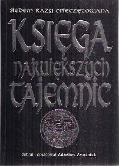 zebr. Z. Zwoźniak - Siedem razy opieczętowana Księga największych tajemnic