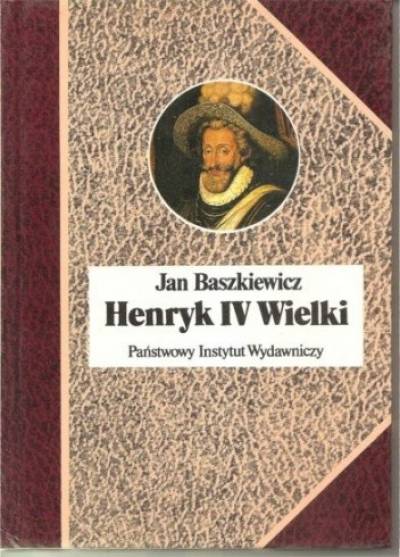 Jan Baszkiewicz - Henryk IV Wielki