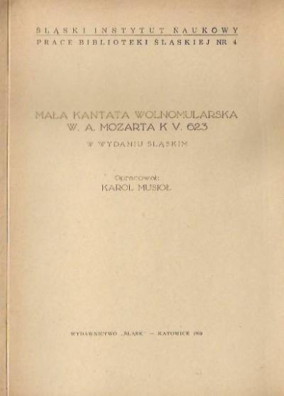 Karol Musioł - Mała kantata wolnomularska W.A. Mozarta k V. 623 w wydaniu śląskim