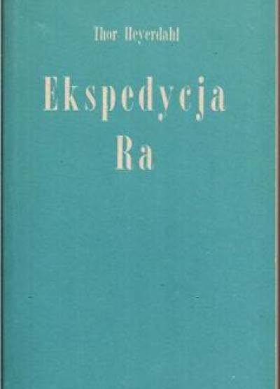 Thor Heyerdahl - Ekspedycja Ra