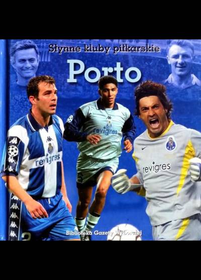 Marcin Wesołek - Słynne kluby piłkarskie: Porto
