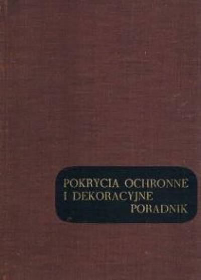 Pokrasen, Drążkiewicz, Pokrasen, Trojan - Pokrycia ochronne i dekoracyjne. Poradnik