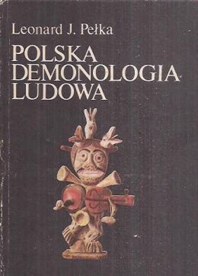 Leonard J. Pełka - Polska demonologia ludowa