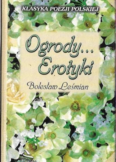 Bolesław Leśmian - Ogrody... (Erotyki)