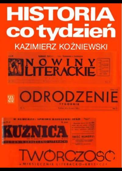 Kazimierz Koźniewski - Historia co tydzień. Szkice o tygodnikach społeczno-kulturalnych 1944-1950