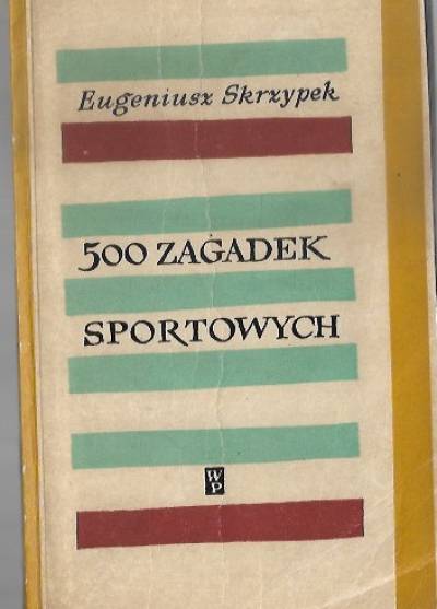 Eugeniusz Skrzypek - 500 zagadek sportowych