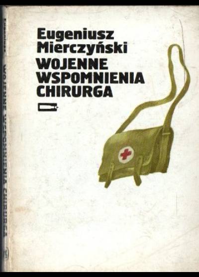 Eugeniusz Mierczyński - Wojenne wspomnienia chirurga