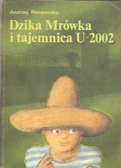 Andrzej Perepeczko - Dzika Mrówka i tajemnica U-2002