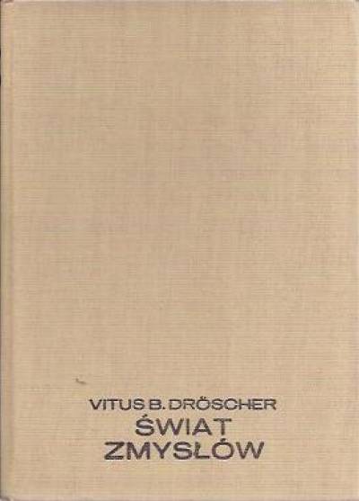 Vitus B. Droscher - Świat zmysłów