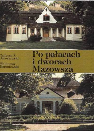 Jaroszewski, Baraniewski - Po pałacach i dworach Mazowsza. Przewodnik.
