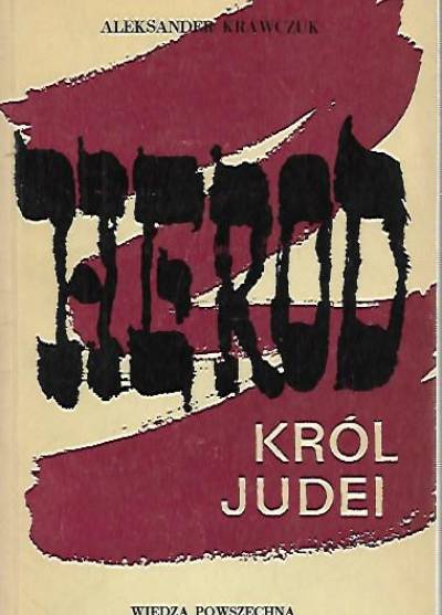 Aleksander Krawczuk - Herod król Judei