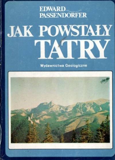 Edward Passendorfer - Jak powstały Tatry