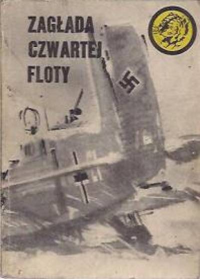 Wiesław Fuglewicz - Zagłada Czwartej Floty  (żółty tygrys)