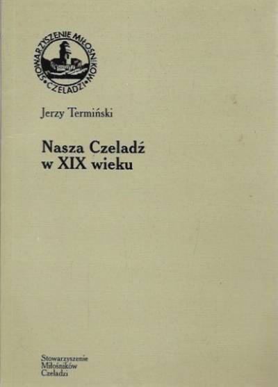 Jerzy Termiński - Nasza CZeladź w XIX wieku