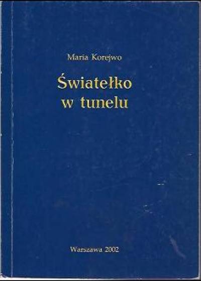 Maria Korejwo - Światełko w tunelu  [wiersze]