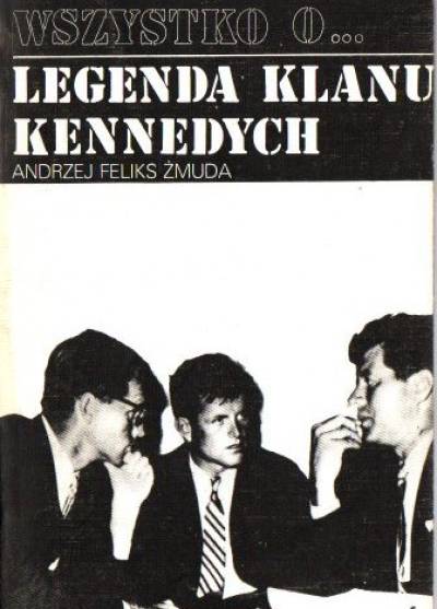 Andrzej F. Żmuda - Legenda klanu Kennedych