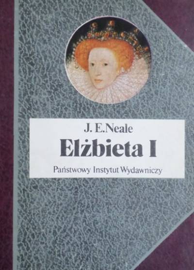 J.E. Neale - Elżbieta I