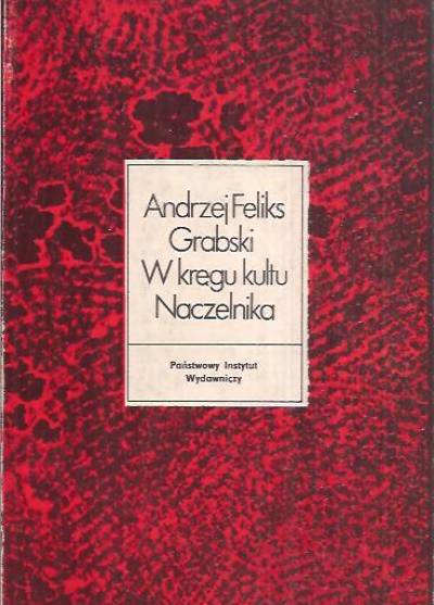 Andrzej Feliks Grabski - W kręgu kultu Naczelnika. Rapperswilskie inicjatywy kościuszkowskie (1894-1897)