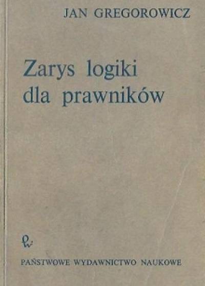 Jan Gregorowicz - Zarys logiki dla prawników