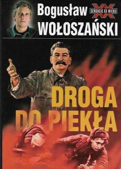 Bogusław Wołoszański - Droga do piekła. Stalin 1941-1945