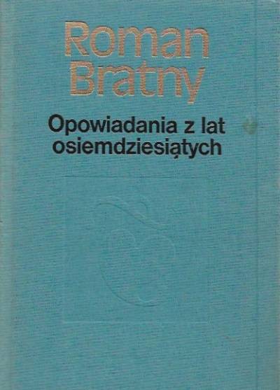 Roman Bratny - Opowiadania z lat osiemdziesiątych  [Chwała Bogu / Koszenie pawi / W powietrzu]