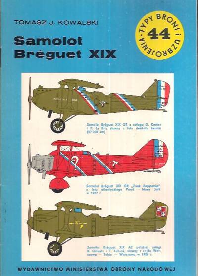 Tomasz J. Kowalski - Samolot Breguet XIX (Typy broni i uzbrojenia 44)