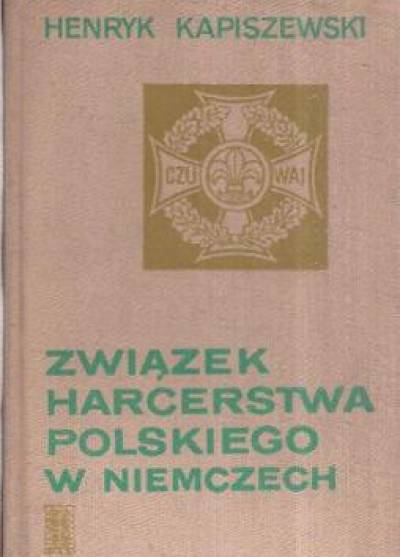 Hanryk Kapiszewski - Związek Harcerstwa Polskiego w Niemczech. Zarys historyczny ze szczególnym uwzględnieniem lat 1933-1939