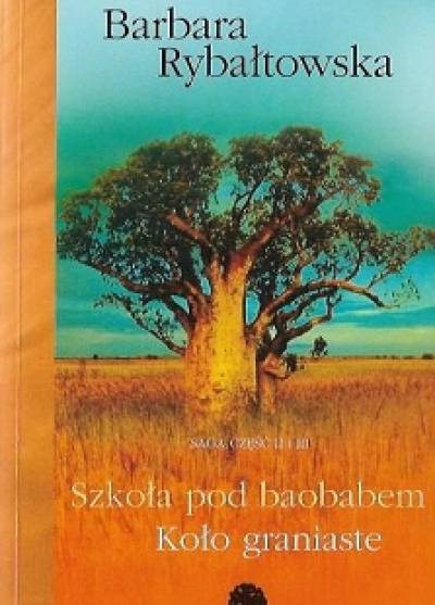 Barbara Rybałtowska - Szkoła pod baobabem / Koło graniaste