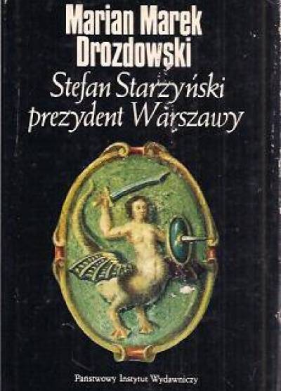 Marian M. Drozdowski - Stefan Starzyński prezydent Warszawy