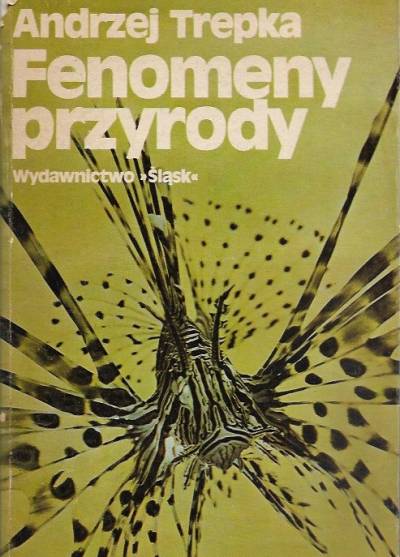 Andrzej Trepka - Fenomeny przyrody. Opowieści o zwierzętach