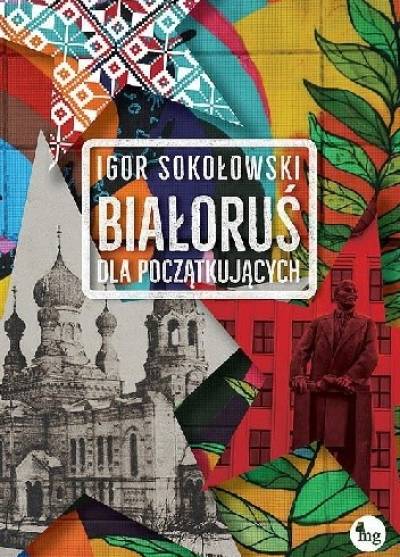 Igor Sokołowski - Białoruś dla początkujących