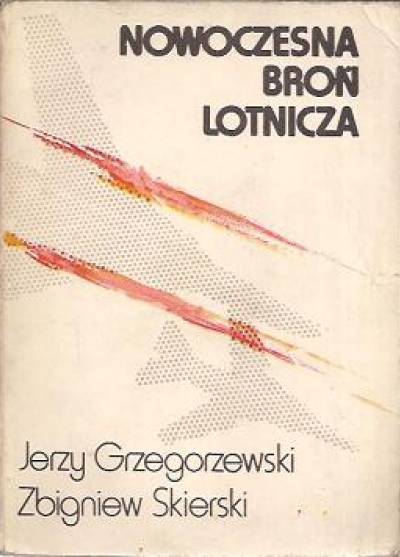 J.Grzegorzewski, Z.Skierski - Nowoczesna broń lotnicza