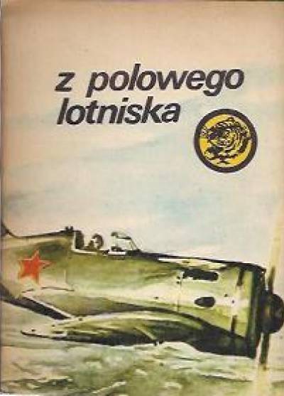 Bolesław Gaczkowski - Z polowego lotniska  (żółty tygrys)