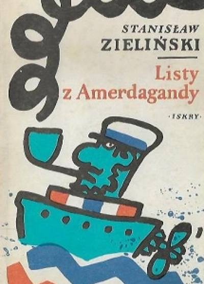 Stanisław Zieliński - Listy z Amerdagandy