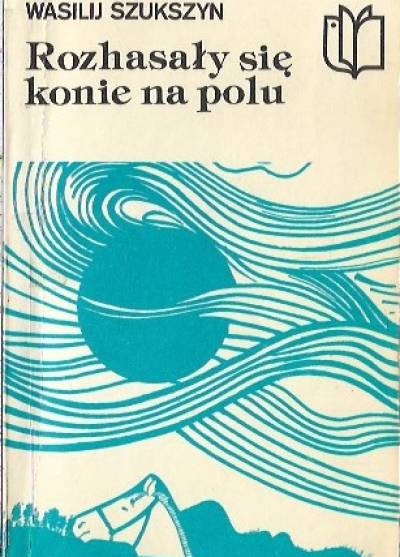 WAsilij Szukszyn - Rozhasały się konie na polu