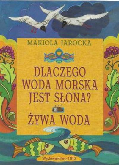 Mariola Jarocka - Dlaczego woda morska jest słona? / Żywa woda