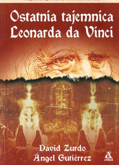 D. Zurdo, A. Gutierrez - Ostatnia tajemnica Leonarda da Vinci