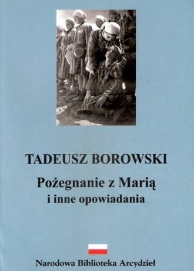 Tadeusz Borowski - Pożegnanie z Marią i inne opowiadania