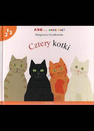 Małgorzata Strzałkowska - Cztery kotki (ABC... uczę się!)