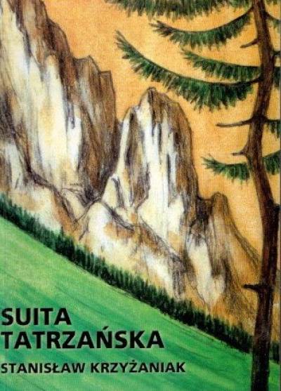 Stanisław Krzyżaniak - Suita tatrzańska. Wiersze