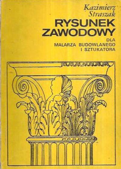 Kazimierz Straszak - Rysunek zawodowy dla malarza budowlanego i sztukatora