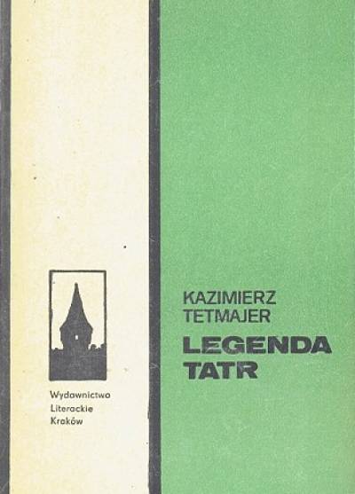 Kazimierz Przerwa Tetmajer - Legenda Tatr (Maryna z Hrubego - Janosik Nędza Litmanowski )