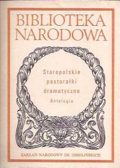 opr. J. Okoń - Staropolskie pastorałki dramatyczne. Antologia [BN]