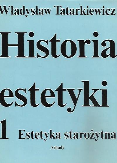 Władysław Tatarkiewicz - Historia estetyki - tom 1: Estetyka starożytna