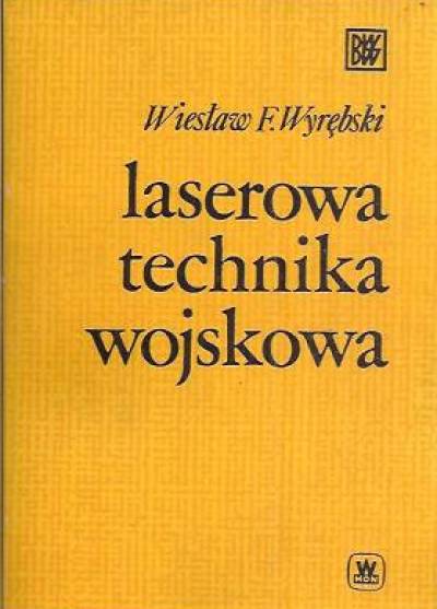 Wiesław F. Wyrębski - Laserowa technika wojskowa
