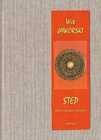 Wit Jaworski - Step. Zapiski z Dalekiego Wschodu i skądinąd (II)