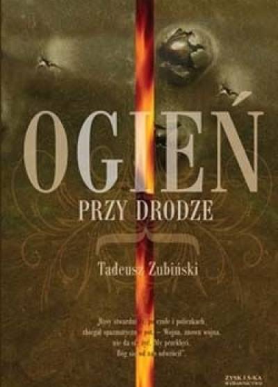 Tadeusz Zubiński - Ogień przy drodze