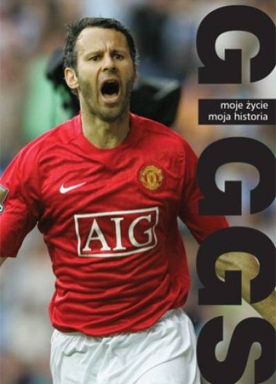 Ryan Giggs - Moje życie, moja historia