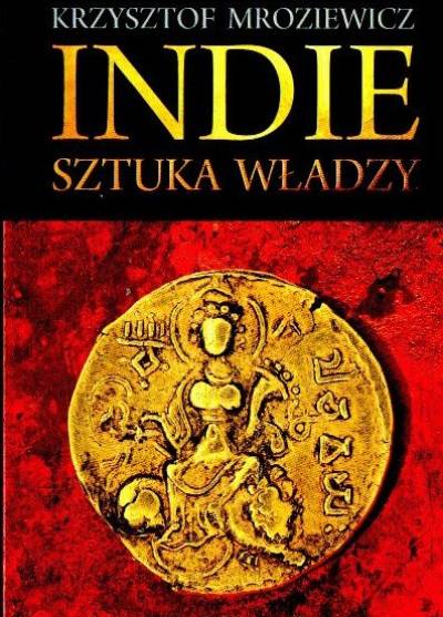 Krzysztof Mroziewicz - Indie - sztuka władzy