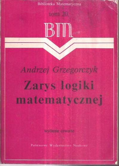 Andrzej Grzegorczyk - Zarys logiki matematycznej